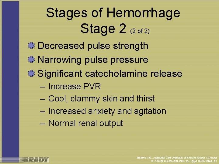 Stages of Hemorrhage Stage 2 (2 of 2) Decreased pulse strength Narrowing pulse pressure