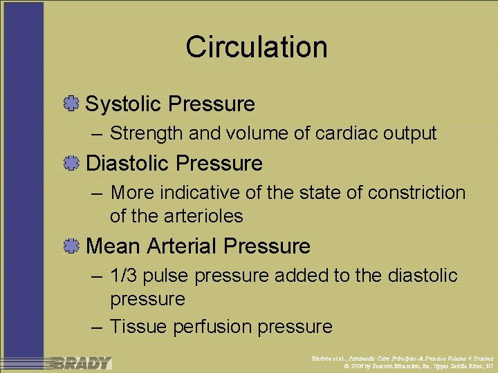 Circulation Systolic Pressure – Strength and volume of cardiac output Diastolic Pressure – More