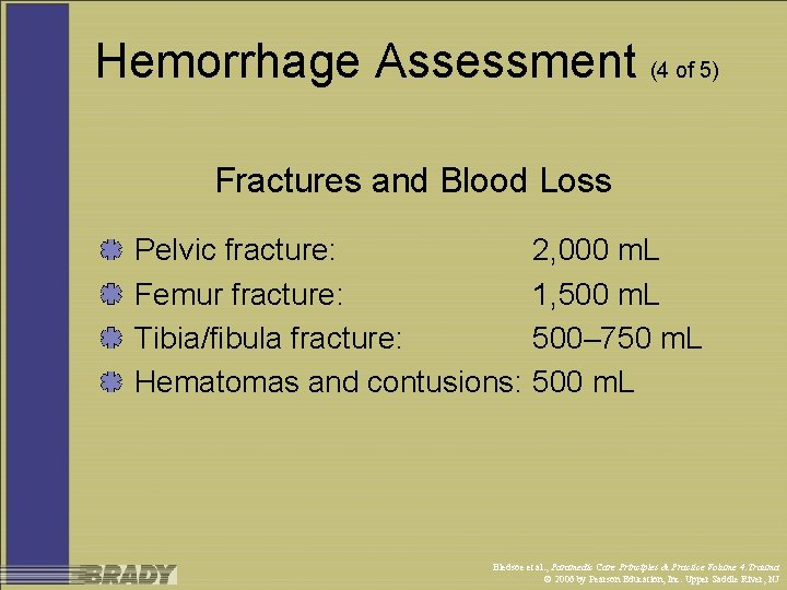 Hemorrhage Assessment (4 of 5) Fractures and Blood Loss Pelvic fracture: Femur fracture: Tibia/fibula
