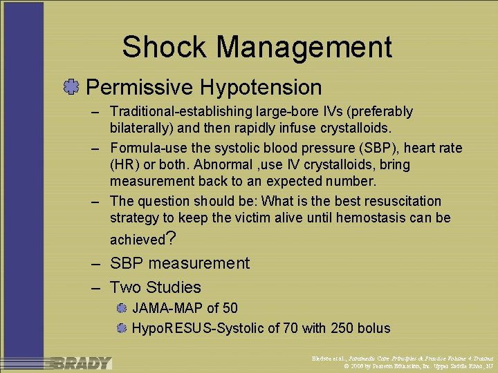 Shock Management Permissive Hypotension – Traditional-establishing large-bore IVs (preferably bilaterally) and then rapidly infuse