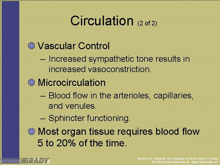 Circulation (2 of 2) Vascular Control – Increased sympathetic tone results in increased vasoconstriction.