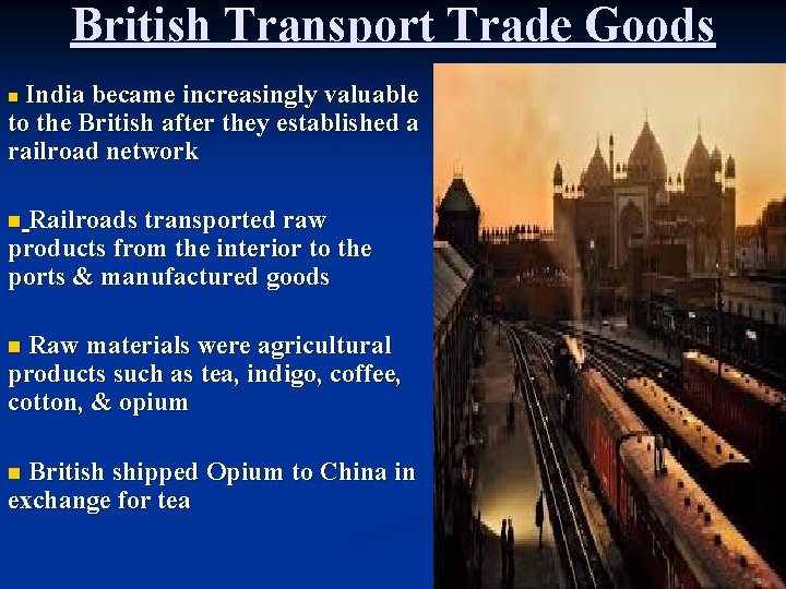 British Transport Trade Goods India became increasingly valuable to the British after they established