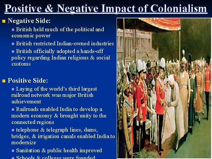 Positive & Negative Impact of Colonialism n Negative Side: British held much of the