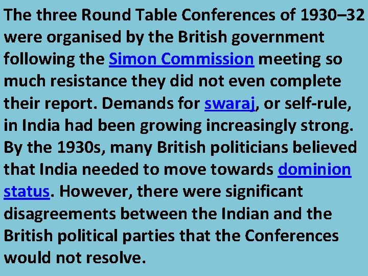 The three Round Table Conferences of 1930– 32 were organised by the British government