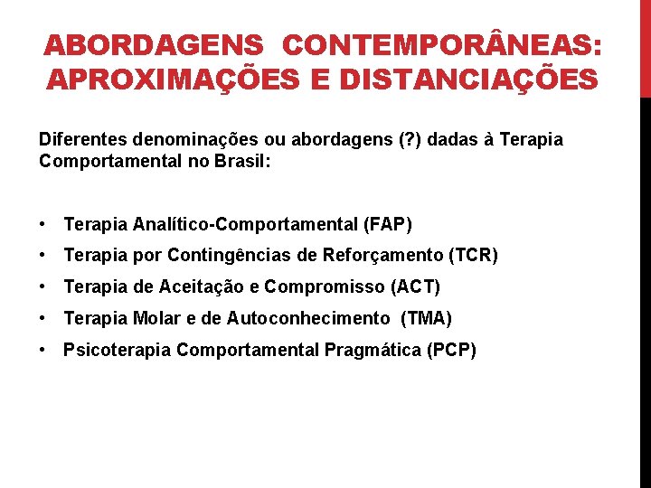 ABORDAGENS CONTEMPOR NEAS: APROXIMAÇÕES E DISTANCIAÇÕES Diferentes denominações ou abordagens (? ) dadas à