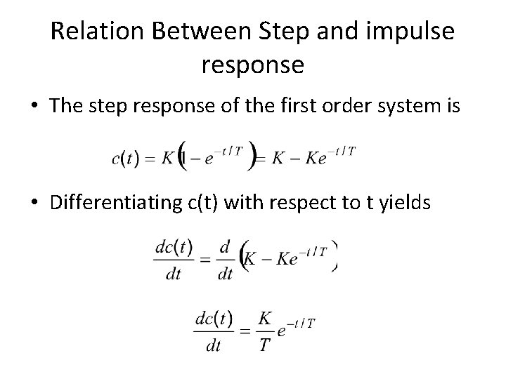 Relation Between Step and impulse response • The step response of the first order