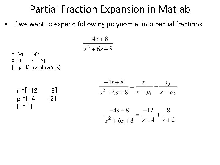 Partial Fraction Expansion in Matlab • If we want to expand following polynomial into