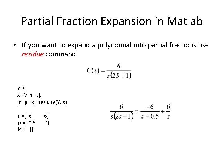 Partial Fraction Expansion in Matlab • If you want to expand a polynomial into