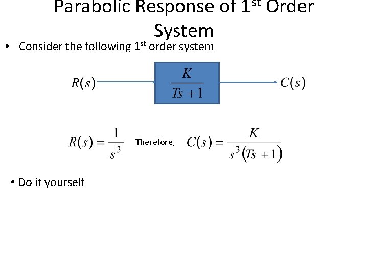 Parabolic Response of 1 st Order System • Consider the following 1 st order