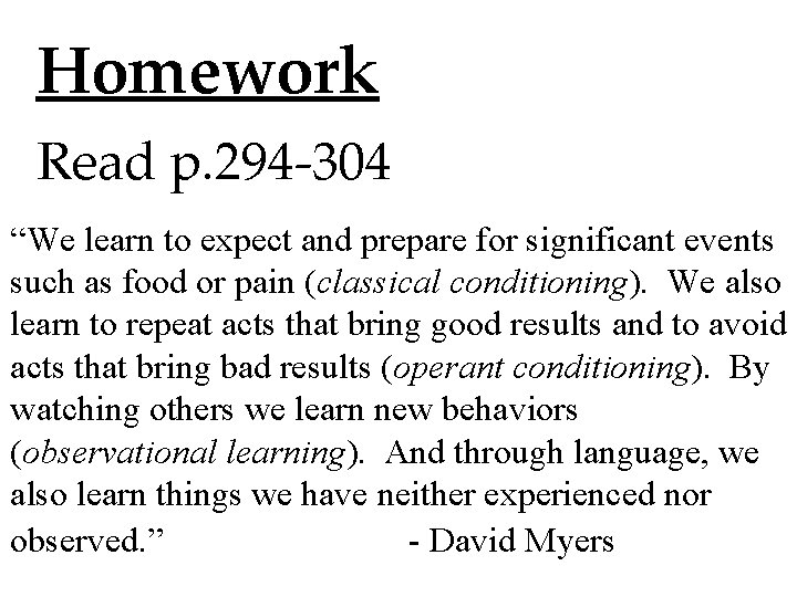 Homework Read p. 294 -304 “We learn to expect and prepare for significant events