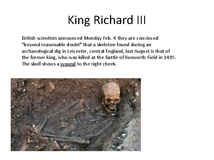 King Richard III British scientists announced Monday Feb. 4 they are convinced "beyond reasonable