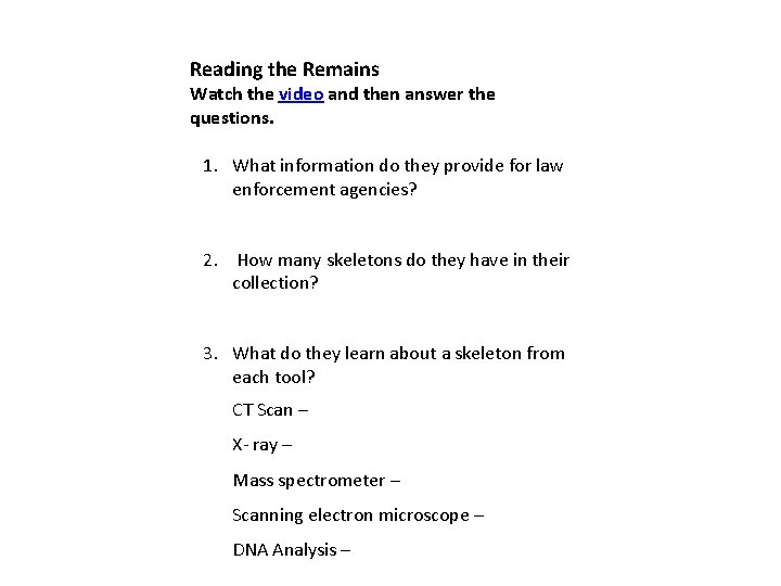 Reading the Remains Watch the video and then answer the questions. 1. What information