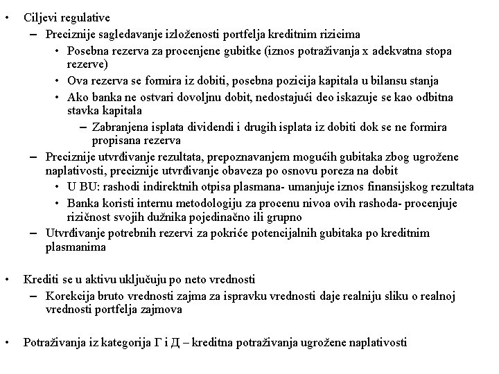  • Ciljevi regulative – Preciznije sagledavanje izloženosti portfelja kreditnim rizicima • Posebna rezerva