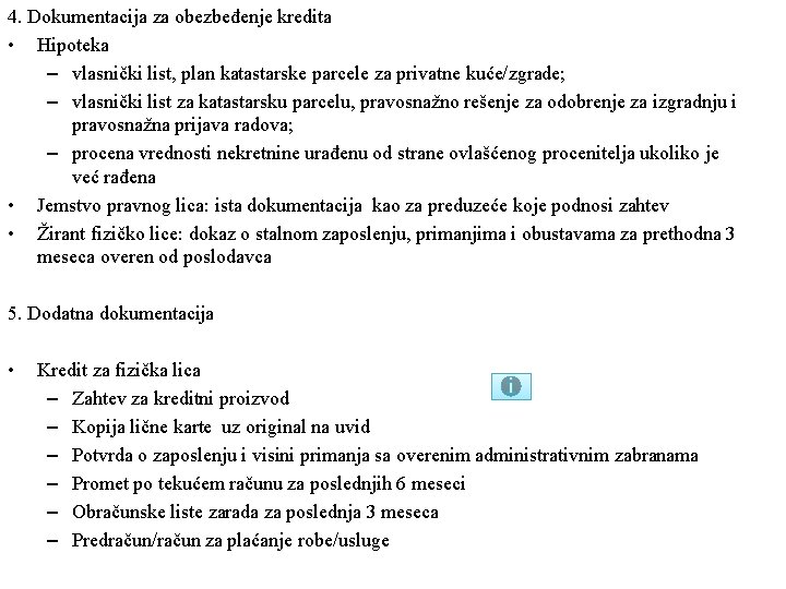 4. Dokumentacija za obezbeđenje kredita • Hipoteka – vlasnički list, plan katastarske parcele za