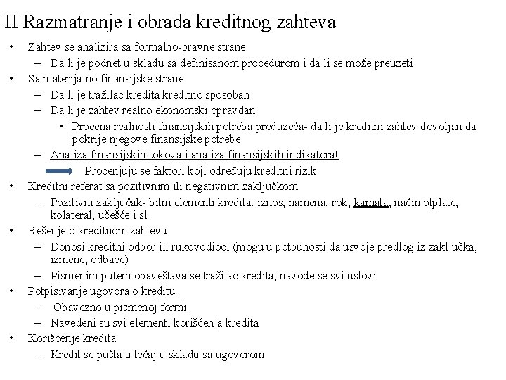 II Razmatranje i obrada kreditnog zahteva • • • Zahtev se analizira sa formalno-pravne