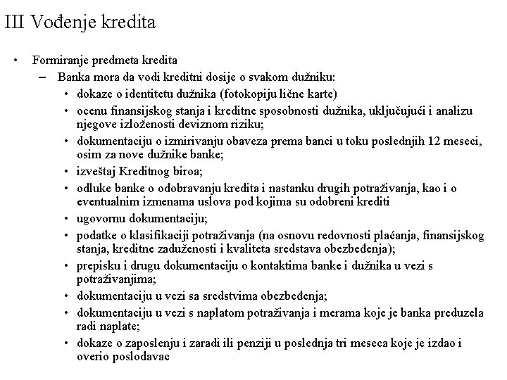 III Vođenje kredita • Formiranje predmeta kredita – Banka mora da vodi kreditni dosije