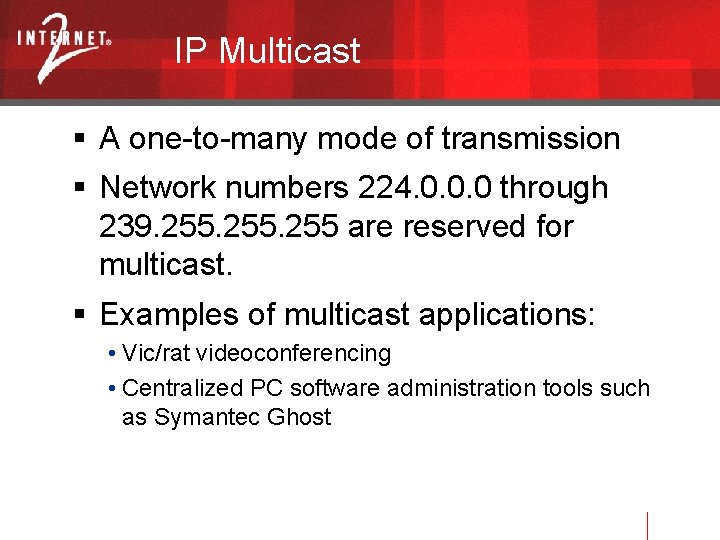 IP Multicast A one-to-many mode of transmission Network numbers 224. 0. 0. 0 through