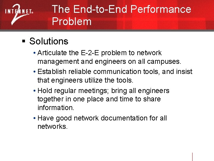 The End-to-End Performance Problem Solutions • Articulate the E-2 -E problem to network management