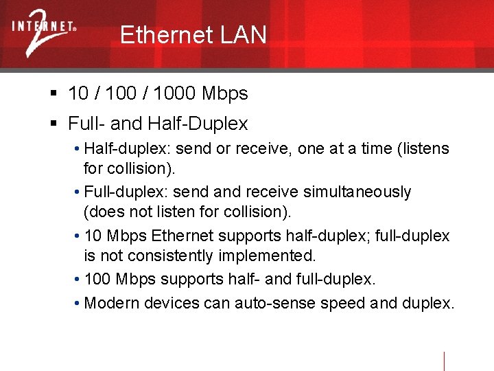 Ethernet LAN 10 / 1000 Mbps Full- and Half-Duplex • Half-duplex: send or receive,