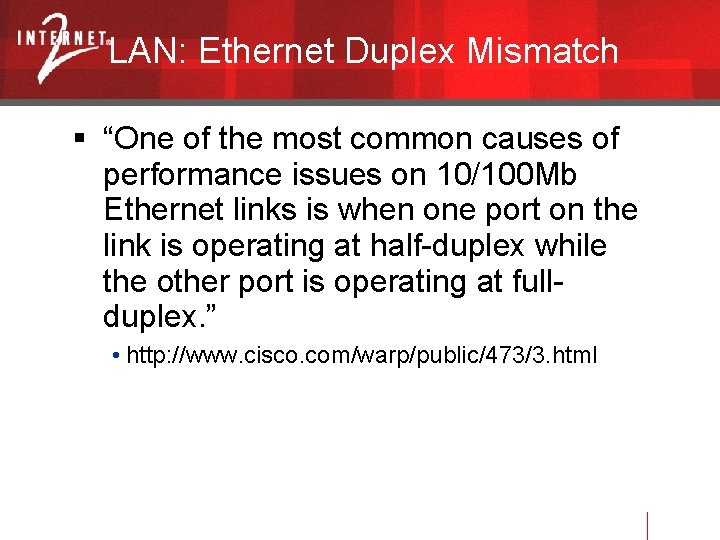 LAN: Ethernet Duplex Mismatch “One of the most common causes of performance issues on