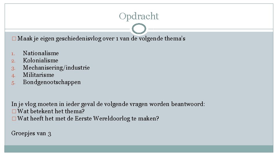 Opdracht � Maak je eigen geschiedenisvlog over 1 van de volgende thema’s 1. 2.