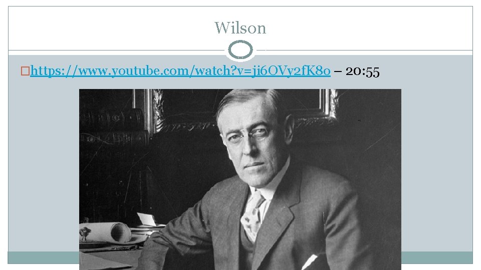 Wilson �https: //www. youtube. com/watch? v=ji 6 OVy 2 f. K 8 o –