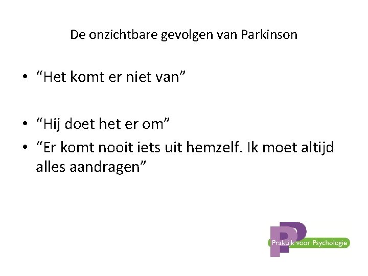 De onzichtbare gevolgen van Parkinson • “Het komt er niet van” • “Hij doet