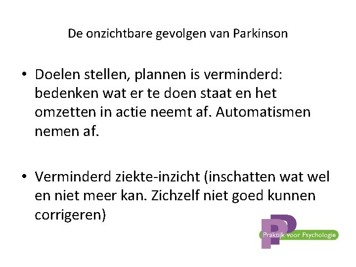 De onzichtbare gevolgen van Parkinson • Doelen stellen, plannen is verminderd: bedenken wat er