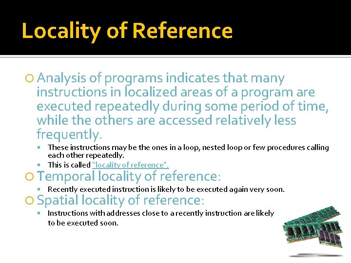 Locality of Reference Analysis of programs indicates that many instructions in localized areas of