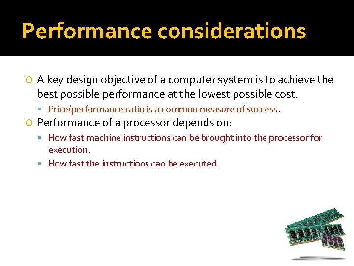 Performance considerations A key design objective of a computer system is to achieve the