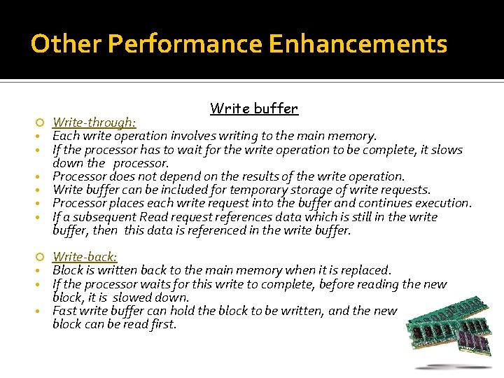 Other Performance Enhancements • • • Write buffer Write-through: Each write operation involves writing