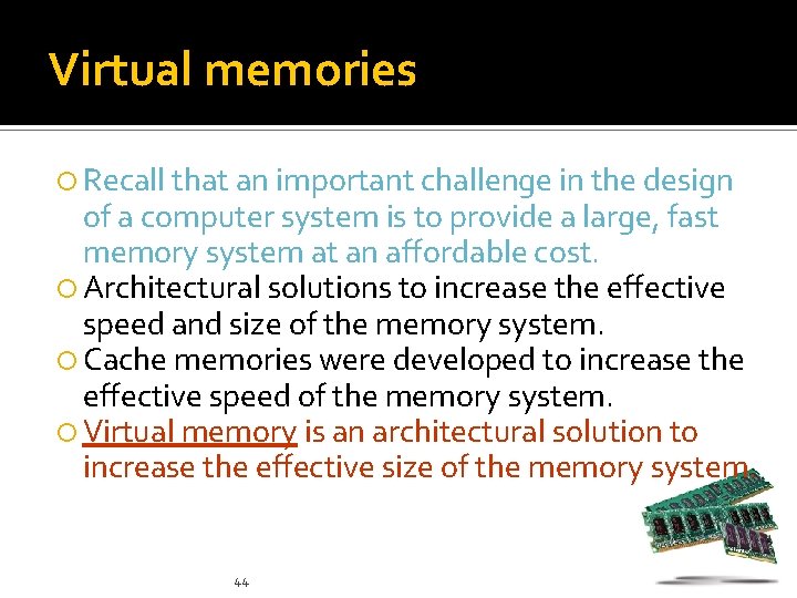 Virtual memories Recall that an important challenge in the design of a computer system