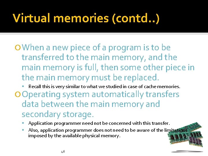 Virtual memories (contd. . ) When a new piece of a program is to