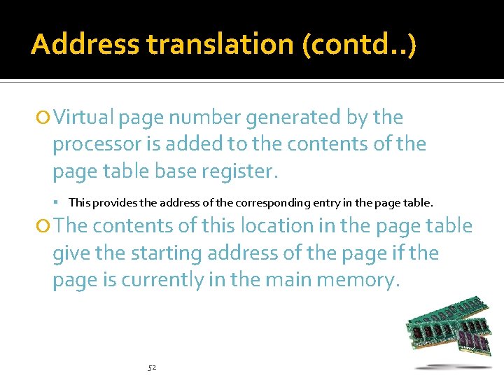 Address translation (contd. . ) Virtual page number generated by the processor is added