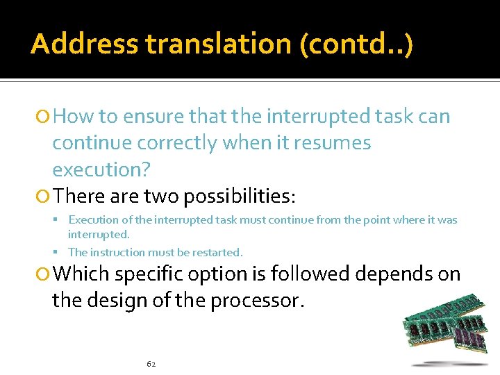 Address translation (contd. . ) How to ensure that the interrupted task can continue