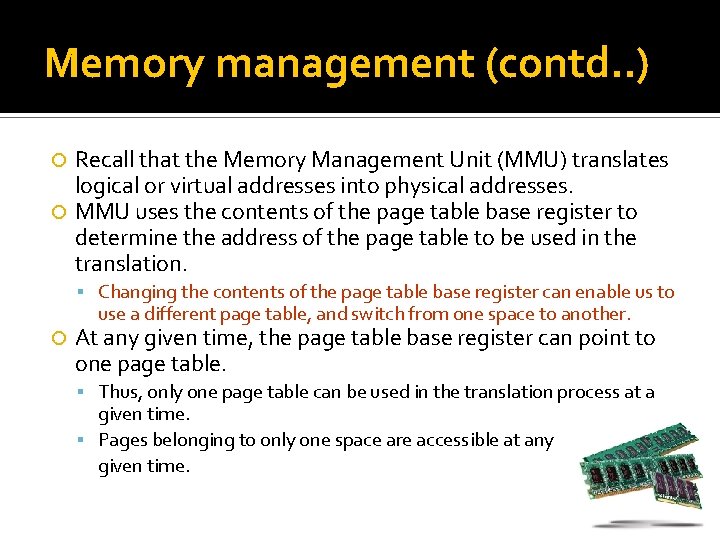 Memory management (contd. . ) Recall that the Memory Management Unit (MMU) translates logical