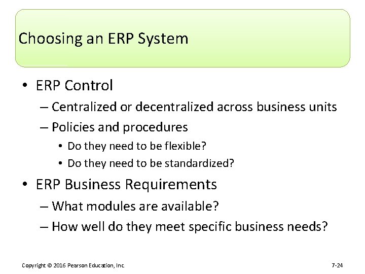 Choosing an ERP System • ERP Control – Centralized or decentralized across business units