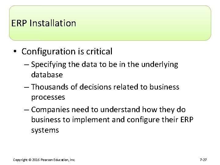 ERP Installation • Configuration is critical – Specifying the data to be in the
