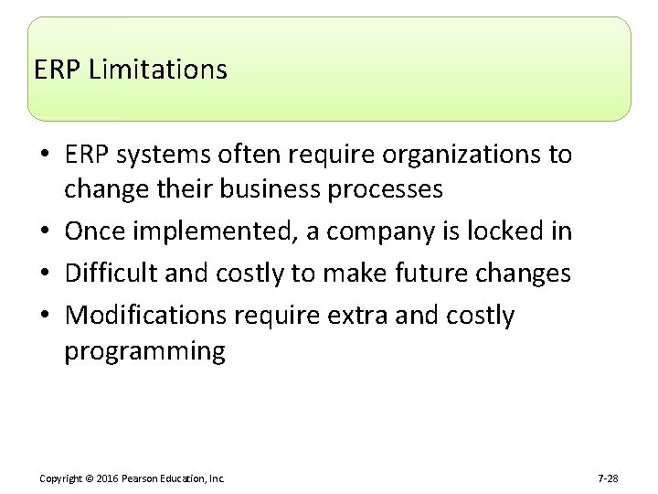 ERP Limitations • ERP systems often require organizations to change their business processes •