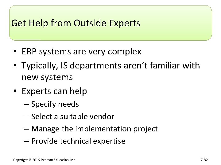Get Help from Outside Experts • ERP systems are very complex • Typically, IS