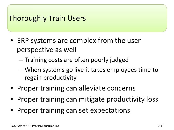 Thoroughly Train Users • ERP systems are complex from the user perspective as well