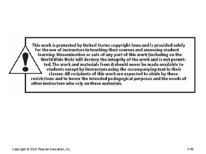 Copyright © 2016 Pearson Education, Inc. 7 -45 