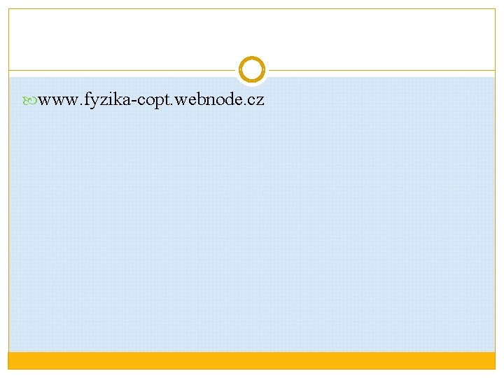  www. fyzika-copt. webnode. cz 