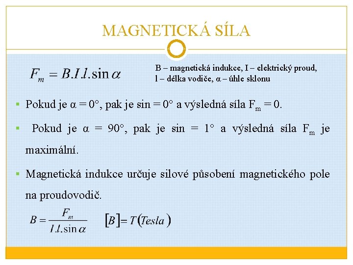 MAGNETICKÁ SÍLA B – magnetická indukce, I – elektrický proud, l – délka vodiče,