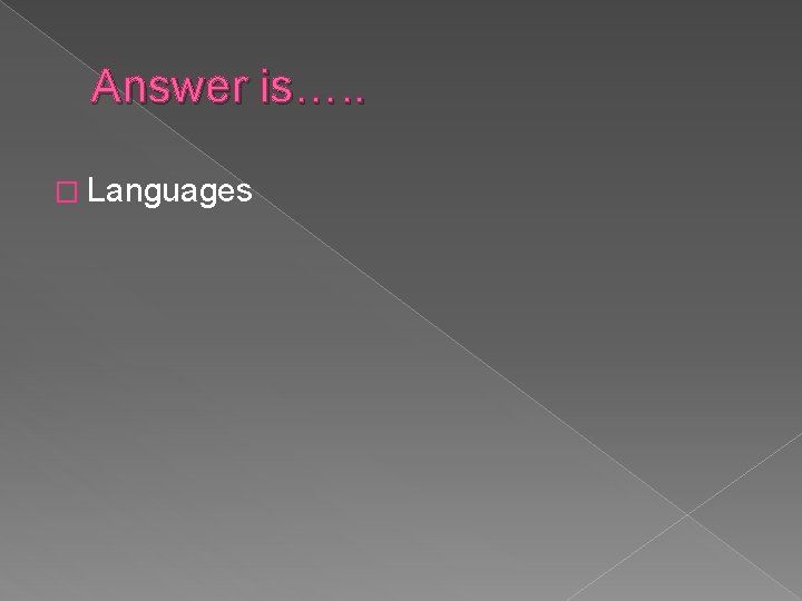 Answer is…. . � Languages 