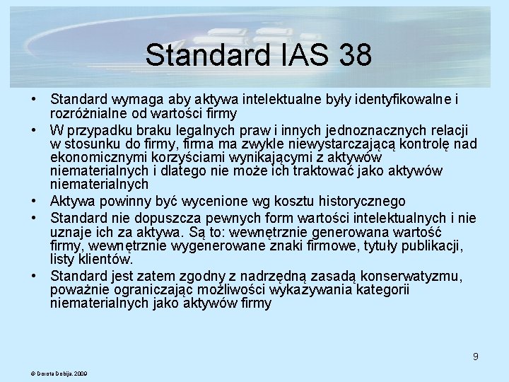 Standard IAS 38 • Standard wymaga aby aktywa intelektualne były identyfikowalne i rozróżnialne od