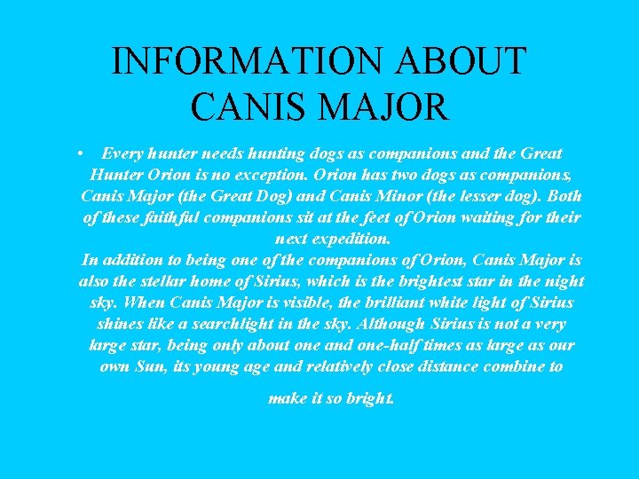 INFORMATION ABOUT CANIS MAJOR • Every hunter needs hunting dogs as companions and the