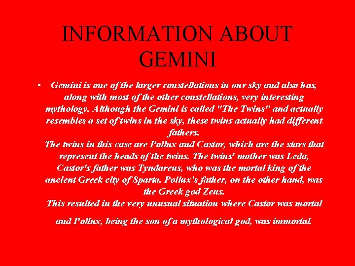 INFORMATION ABOUT GEMINI • Gemini is one of the larger constellations in our sky