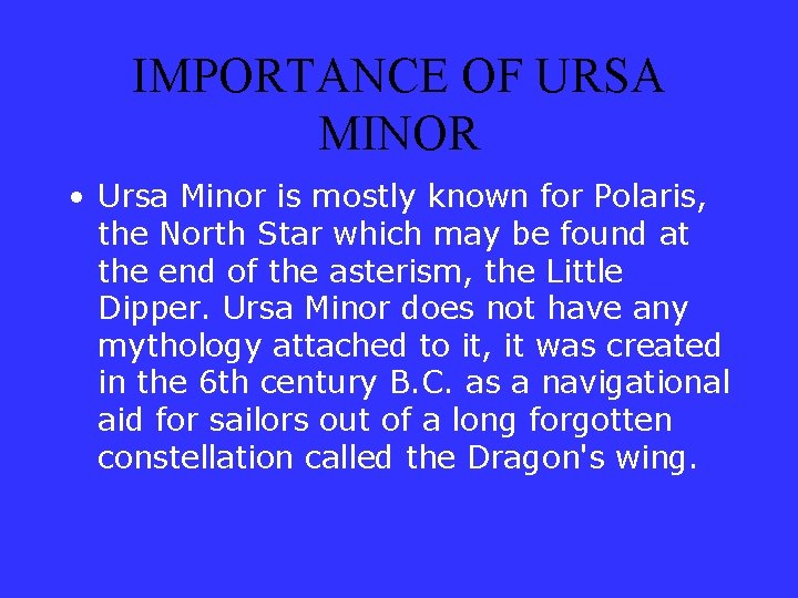IMPORTANCE OF URSA MINOR • Ursa Minor is mostly known for Polaris, the North