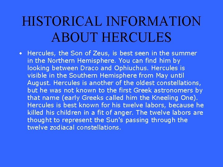 HISTORICAL INFORMATION ABOUT HERCULES • Hercules, the Son of Zeus, is best seen in